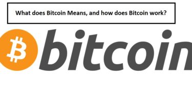What does Bitcoin Means, and how does Bitcoin work?